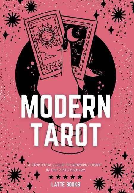Modern Tarot: A practical guide to reading tarot in the 21st century