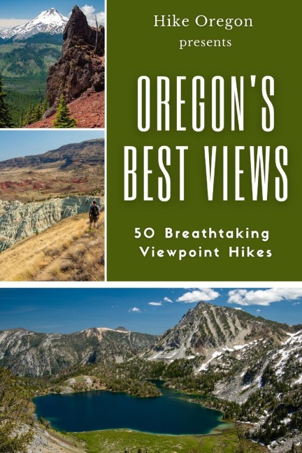 Oregons Best Views: 50 Breathtaking Viewpoint Hikes