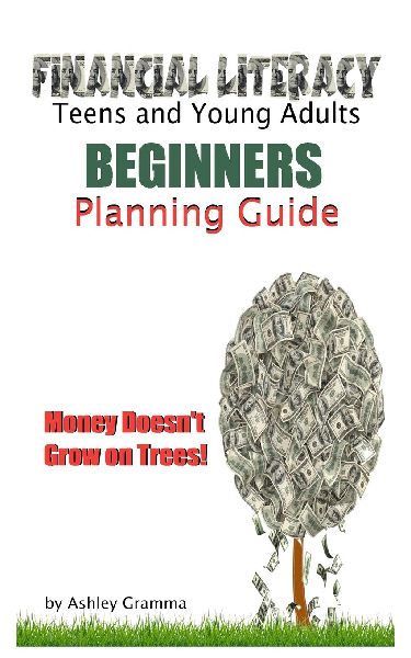 Finanical LiteracyTeens and Young Adults: Beginners Planning Guide