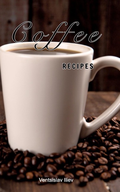 Coffee recipes: Coffee recipes for every taste