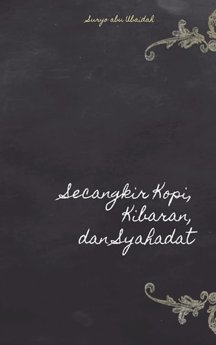 Secangkir Kopi, Kibaran, Dan Syahadat