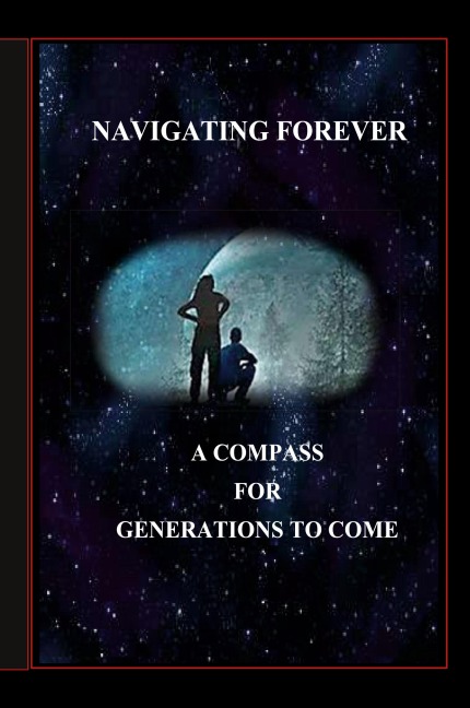 Navigating Forever: A Compass for Generations to Come