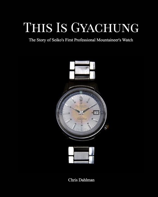 This Is Gyachung: The Story of Seikos First Professional Mountaineers Watch
