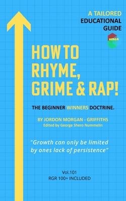 How To Rhyme, Grime And Rap: Everything Music