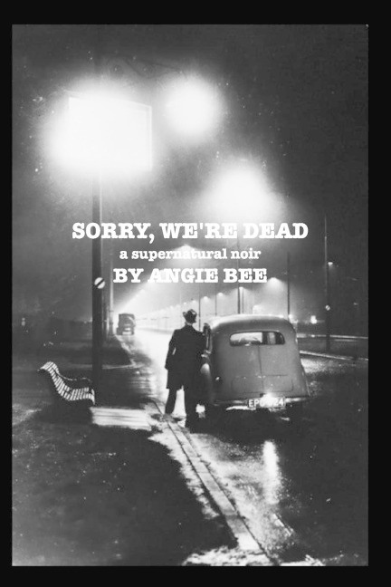 Sorry, Were Dead: a supernatural noir
