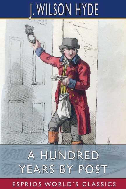 A Hundred Years by Post (Esprios Classics): A Jubilee Retrospect