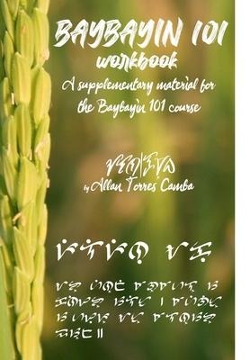Baybayin 101 Workbook (a newer edition of this book is available): A Supplementary Material for the Baybayin 101 Course
