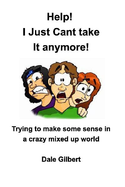 Help! I Just Cant Stand It Anymore: Trying to Make Sense In A Crazy Mixed Up Wor;ld