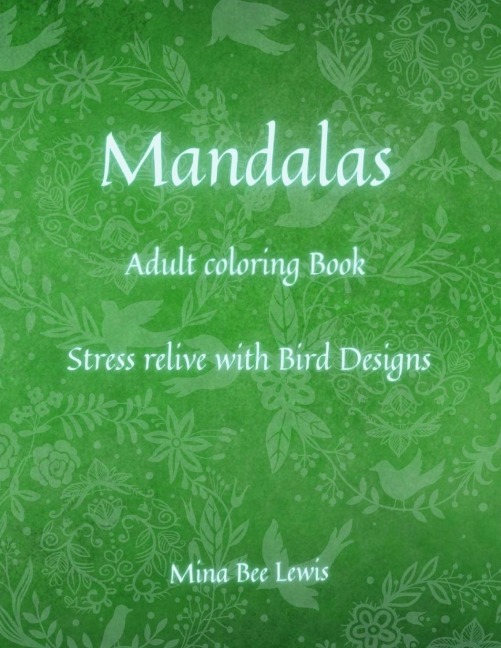 Mandalas coloring Book for Adults: Beautiful Mandalas - designed for Stress Relief and Relaxation / Birds  & Animals Designs for Teenagers and Adults