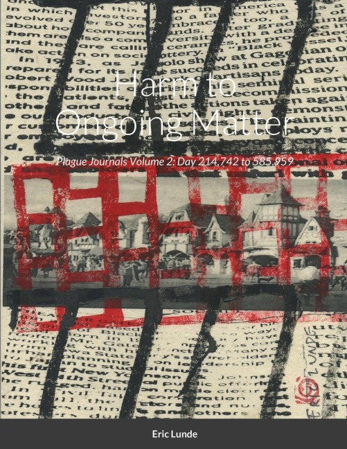 Harm to Ongoing Matter: Plague Journals Volume 2: Day 214,742 to 585,959