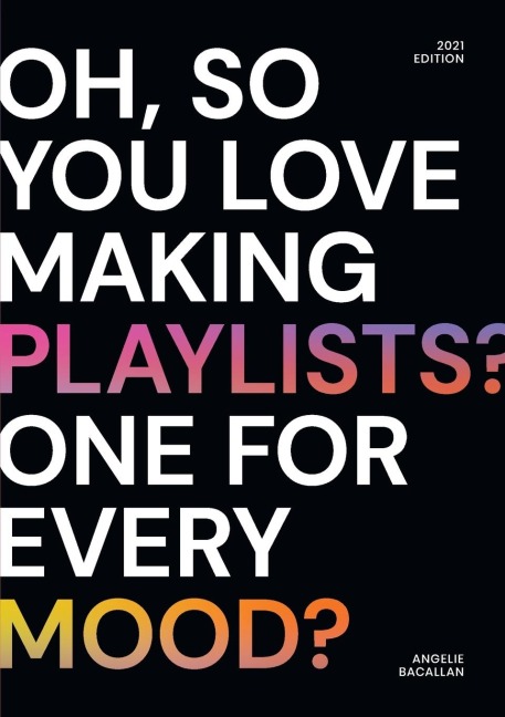 oh, so you love making playlists? one for every mood?: a small selection of playlists