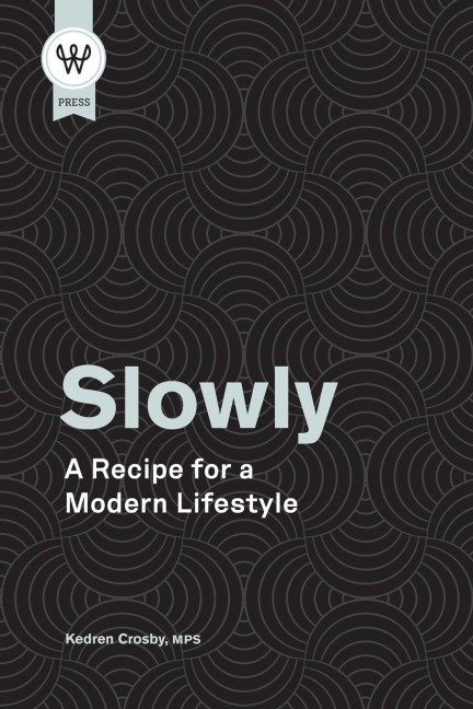 Slowly: A Recipe for a  Modern Lifestyle