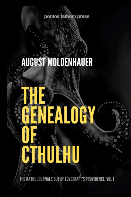 The Genealogy of Cthulhu: The Kathu Journals Out of Lovecrafts Providence, Vol 1.