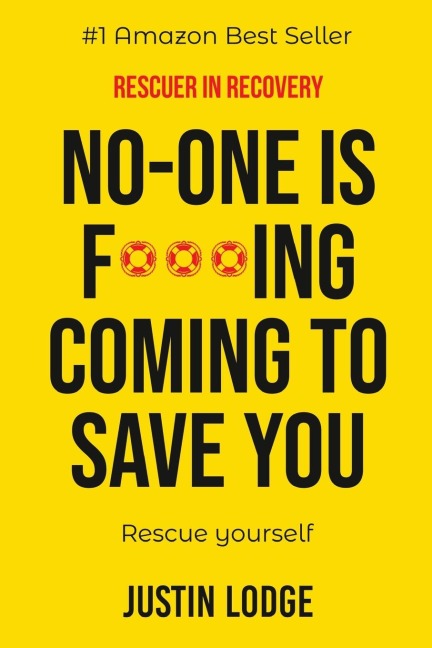 Rescuer in Recovery: No-one is coming to f***ing save you rescue yourself