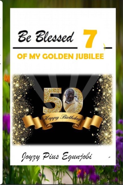 BE BLESSED 7: OF MY GOLDEN JUBILEE