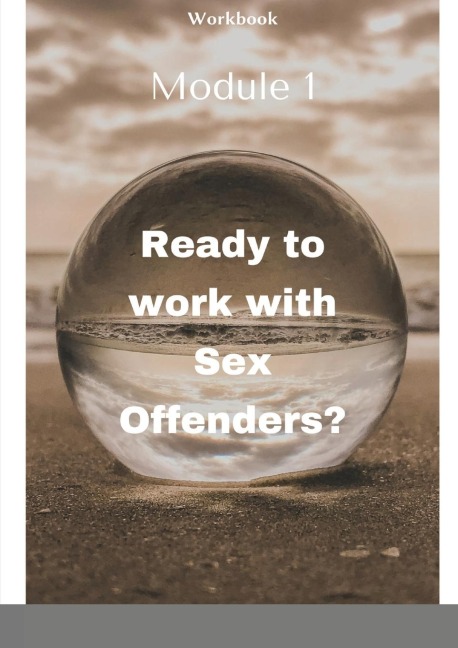 Ready to Work with Sex Offenders? VCPA Workbook I