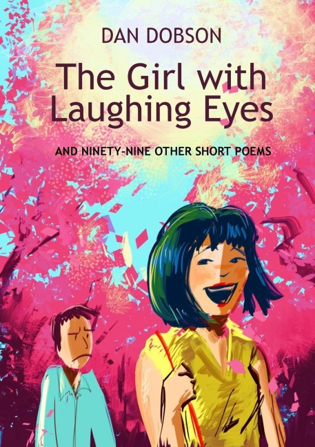 The Girl with Laughing Eyes: and ninety-nine other short poems