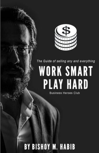 Work Smart Play Hard The Guide of Selling Any and Everything