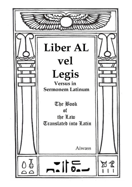 Liber AL vel Legis Versus in Sermonem Latinum: The Book of the Law Translated into Latin