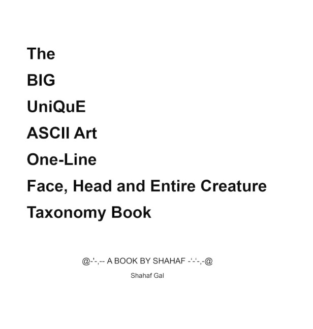 The BIG UniQuE ASCII Art One-Line Face, Head and Entire Creature Taxonomy Book