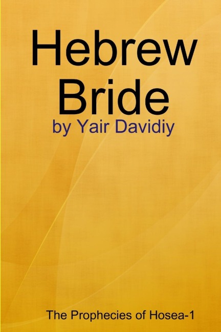 Hebrew Bride: The Prophecies of Hosea -1