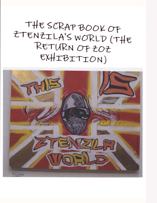 THE SCRAPBOOK OF ZTENZILAS WORLD (The RETURN OF THE ZOZ) EXHIBITION