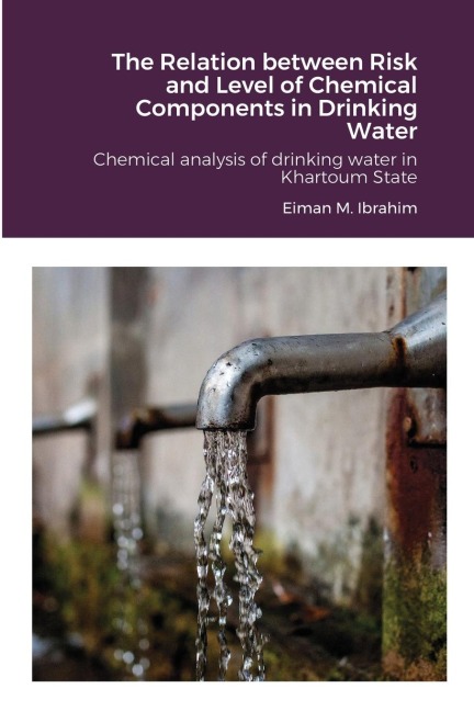 The Relation between Risk and Level of Chemical Components in Drinking Water: Chemical analysis of drinking water in Khartoum State