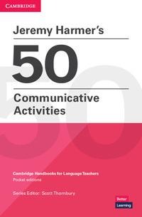 Jeremy Harmers 50 Communicative Activities: Cambridge Handbooks for Language Teachers Pocket Editions