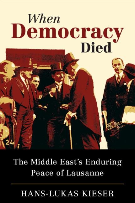 When Democracy Died: The Middle Easts Enduring Peace of Lausanne