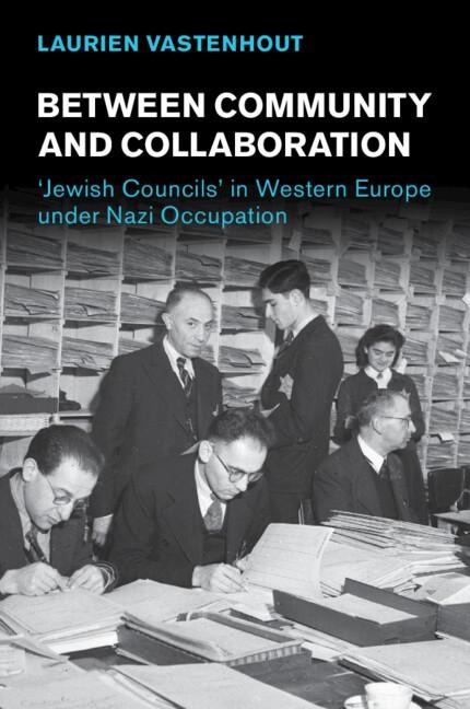 Between Community and Collaboration: Jewish Councils in Western Europe under Nazi Occupation