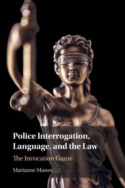 Police Interrogation, Language, and the Law: The Invocation Game