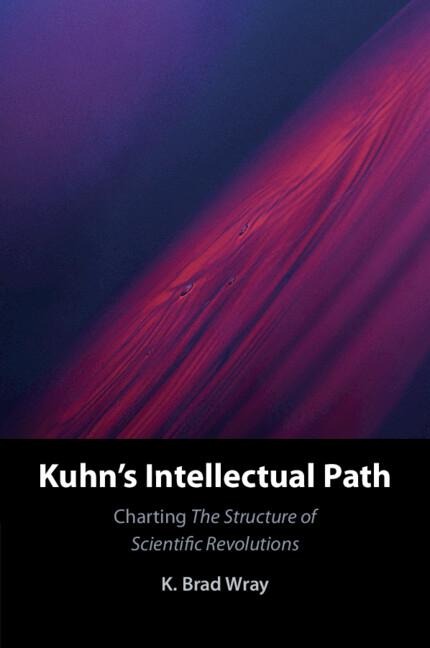 Kuhns Intellectual Path: Charting the Structure of Scientific Revolutions