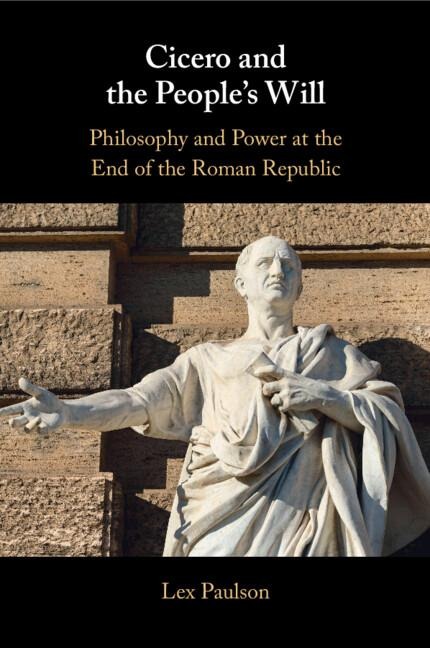 Cicero and the Peoples Will