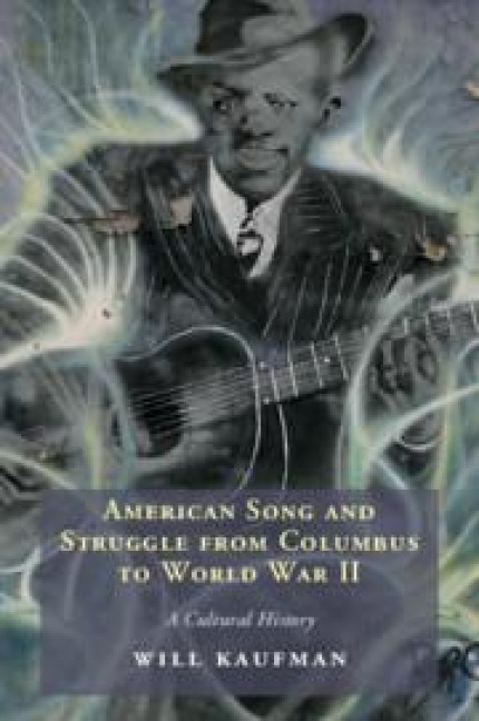 American Song and Struggle from Columbus to World War 2: A Cultural History