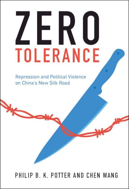 Zero Tolerance: Repression and Political Violence on Chinas New Silk Road
