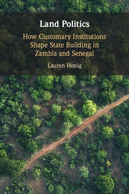 Land Politics: How Customary Institutions Shape State Building in Zambia and Senegal