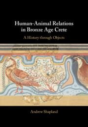Human-Animal Relations in Bronze Age Crete: A History through Objects