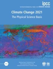 Climate Change 2021 - The Physical Science Basis: Working Group I Contribution to the Sixth Assessment Report of the Intergovernmental Panel on Climate Change