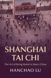Shanghai Tai Chi: The Art of Being Ruled in Maos China