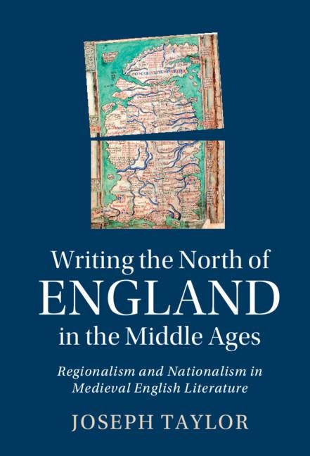 Writing the North of England in the Middle Ages: Regionalism and Nationalism in Medieval English Literature