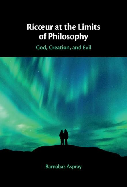 Ric¿ur at the Limits of Philosophy: God, Creation, and Evil