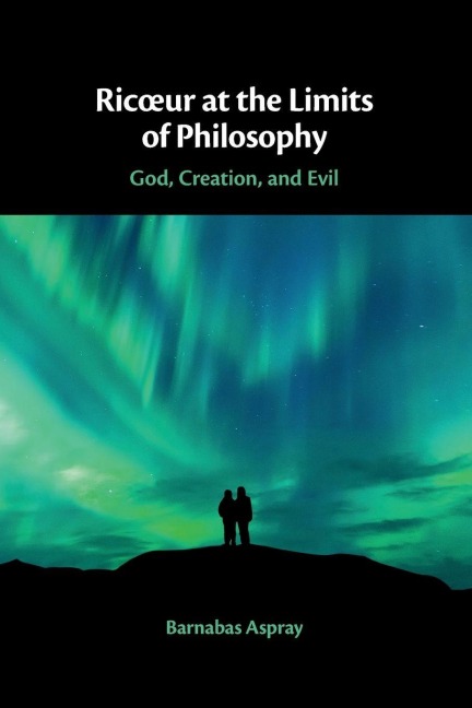 Ric¿ur at the Limits of Philosophy: God, Creation, and Evil