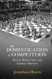 The Domestication of Competition: Social Evolution and Liberal Society