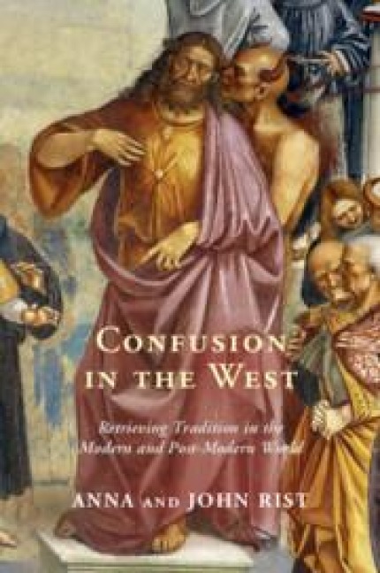 Confusion in the West: Retrieving Tradition in the Modern and Post-Modern World