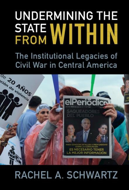 Undermining the State from Within: The Institutional Legacies of Civil War in Central America