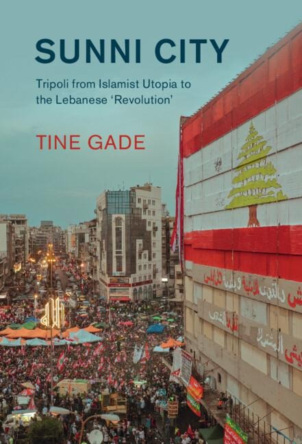 Sunni City: Tripoli from Islamist Utopia to the Lebanese Revolution