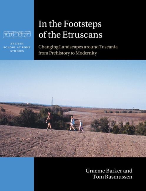 In the Footsteps of the Etruscans: Changing Landscapes Around Tuscania from Prehistory to Modernity