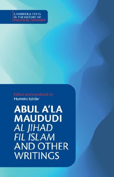 Abul A'la Maududi: Al Jihad fil Islam and Other Writings