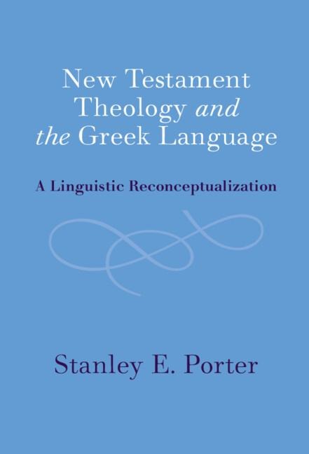 New Testament Theology and the Greek Language: A Linguistic Reconceptualization
