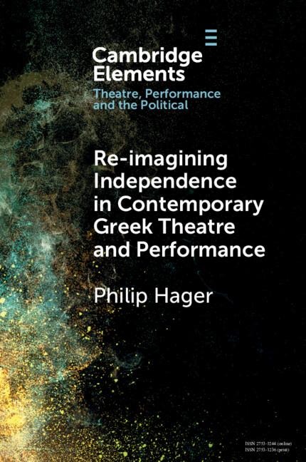 Re-Imagining Independence in Contemporary Greek Theatre and Performance